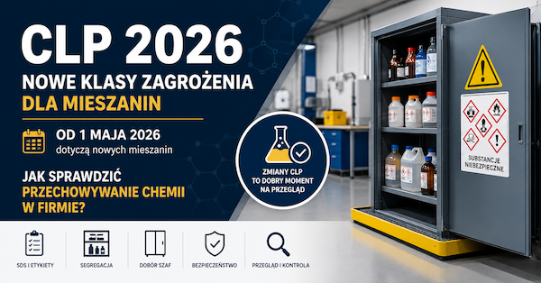 CLP 2026: nowe klasy zagrożenia a przechowywanie chemii w firmie